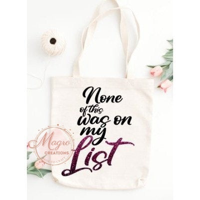HTV Printed "None of This..." Tote Canvas Bag