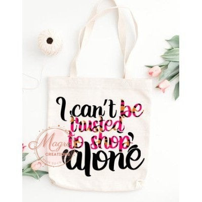 HTV Printed "I Can't Be Trusted..." Tote Canvas Bag